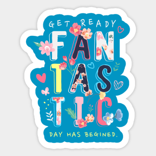 Fantastic day has begined Sticker